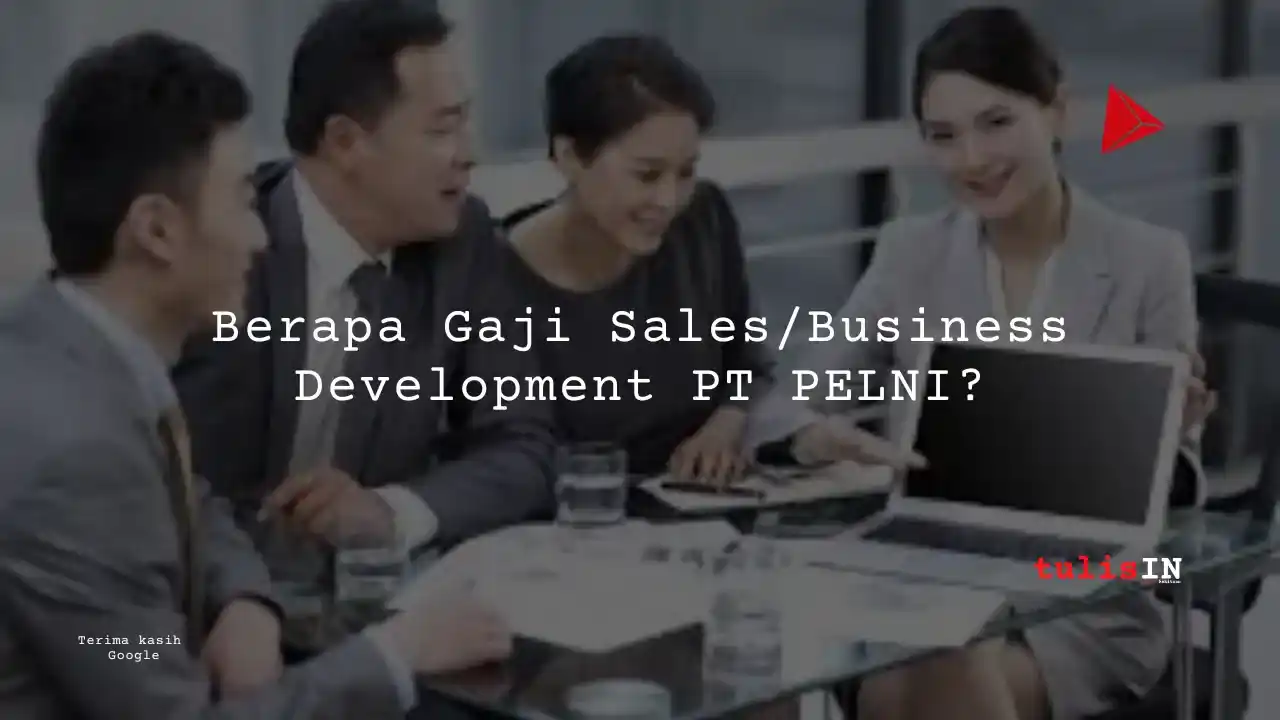 Berapa Gaji Sales/Business Development PT PELNI?