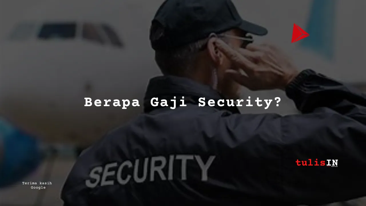 Berapa Gaji Security?