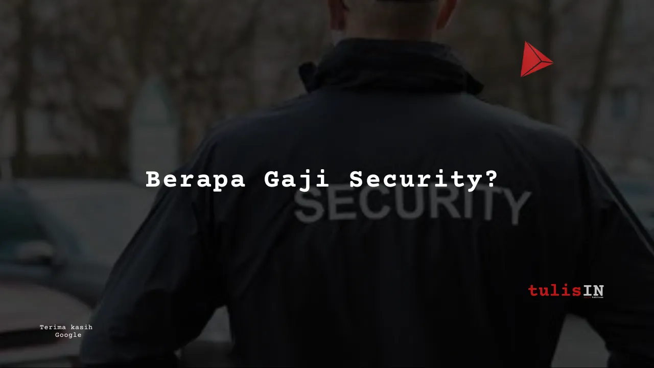 Berapa Gaji Security?