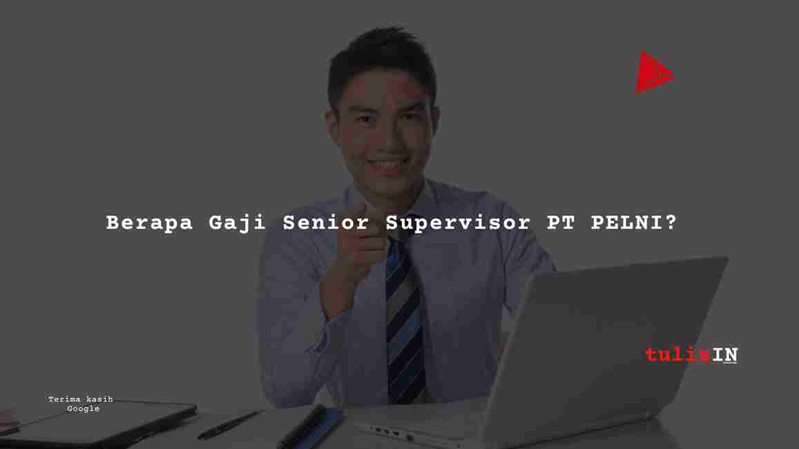 Berapa Gaji Senior Supervisor PT PELNI