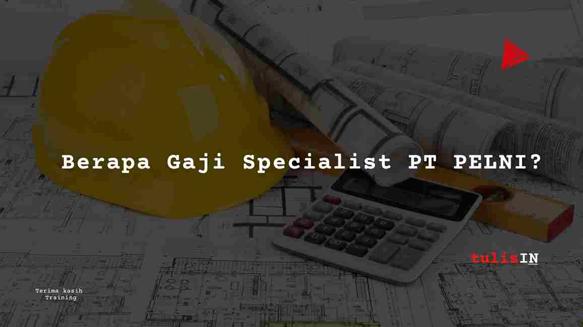 Berapa Gaji Specialist PT PELNI?