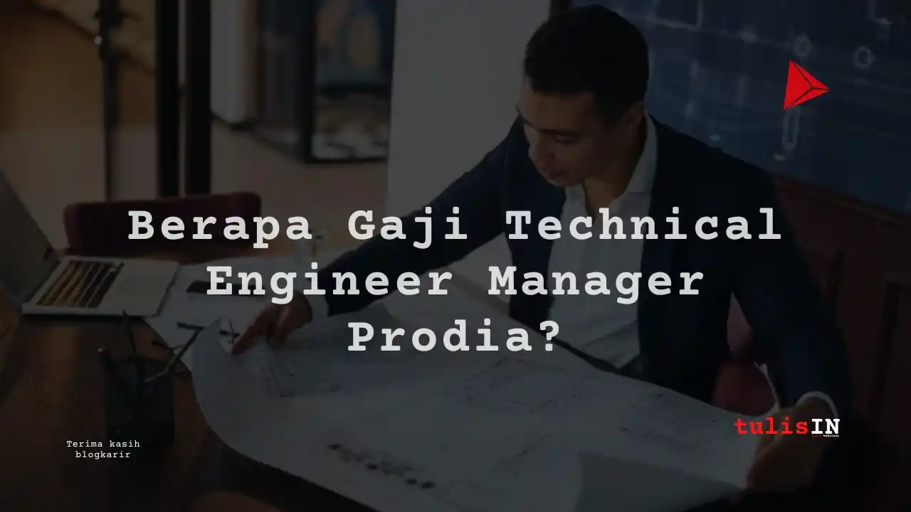 Berapa Gaji Technical Engineer Manager Prodia?