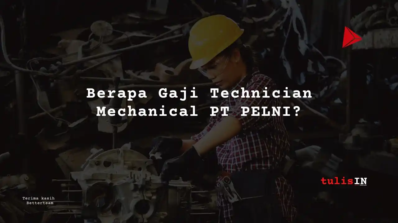 Berapa Gaji Technician Mechanical PT PELNI?