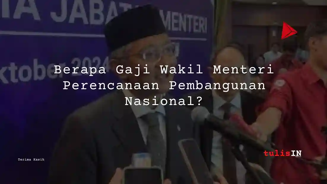 Gaji Wakil Menteri  Pembangunan Nasional?