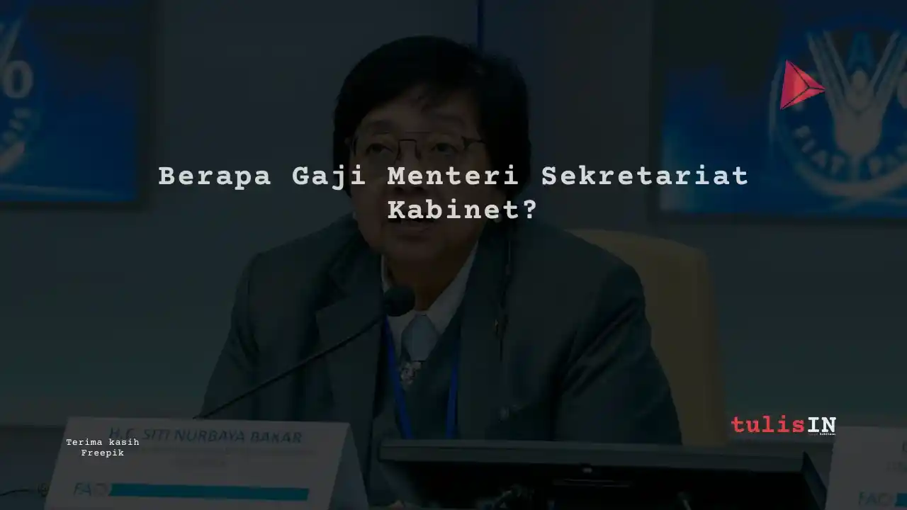 Berapa Gaji Menteri Sekretariat Kabinet?