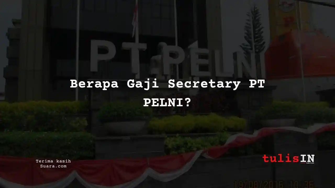 Berapa Gaji Secretary PT PELNI?