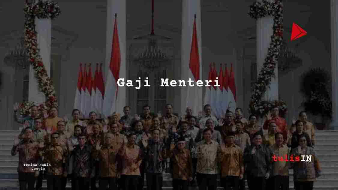 Berapa gaji Menteri