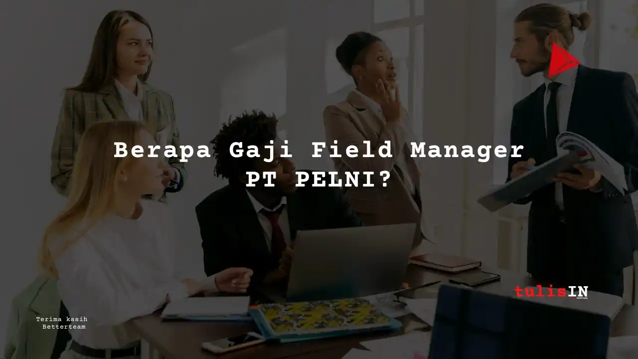 Berapa Gaji Field Manager PT PELNI?