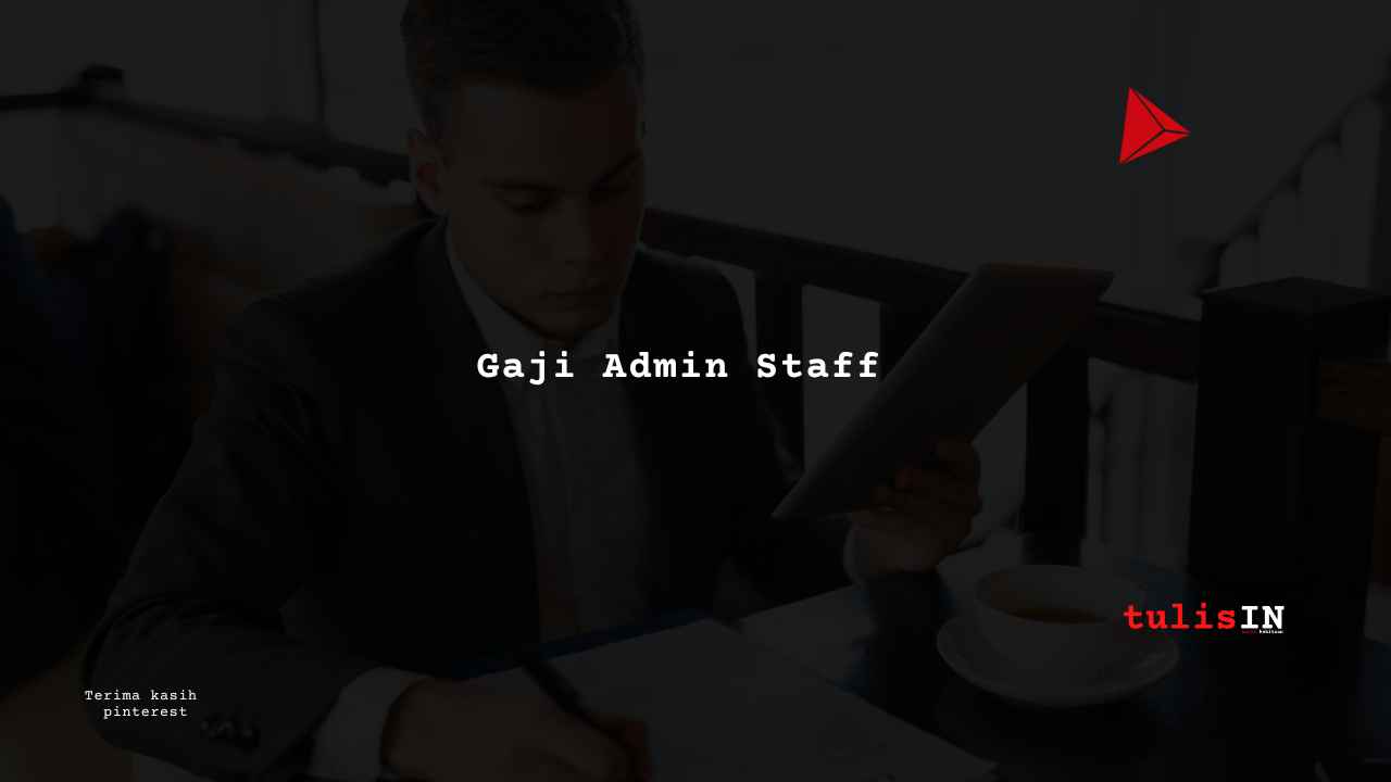 Berapa Gaji Admin Staff PT IMIP?