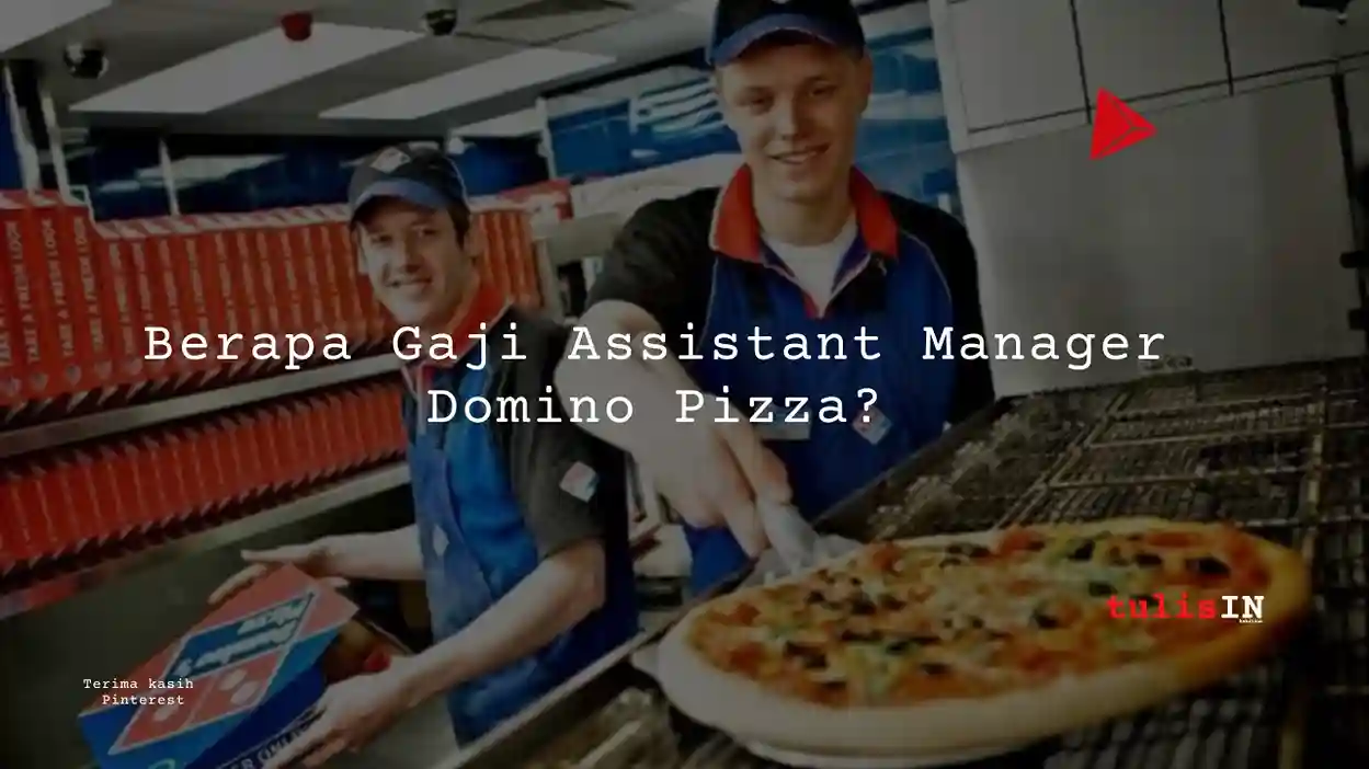 Berapa                                                                                                                                                                                                                                                                       Assistant Manager Domino Pizza?