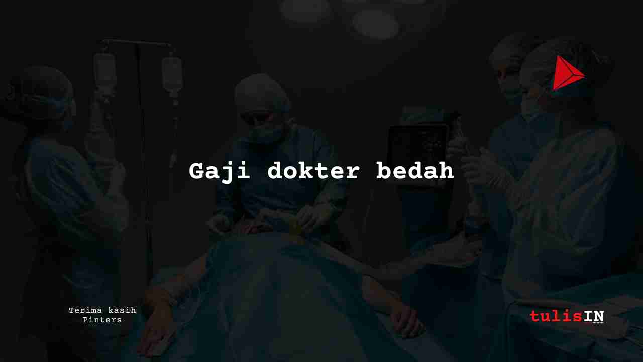 Berapa Gaji Dokter Bedah?