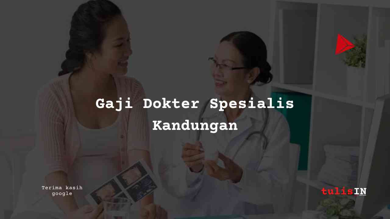 Gaji Dokter Spesialis Kandungan