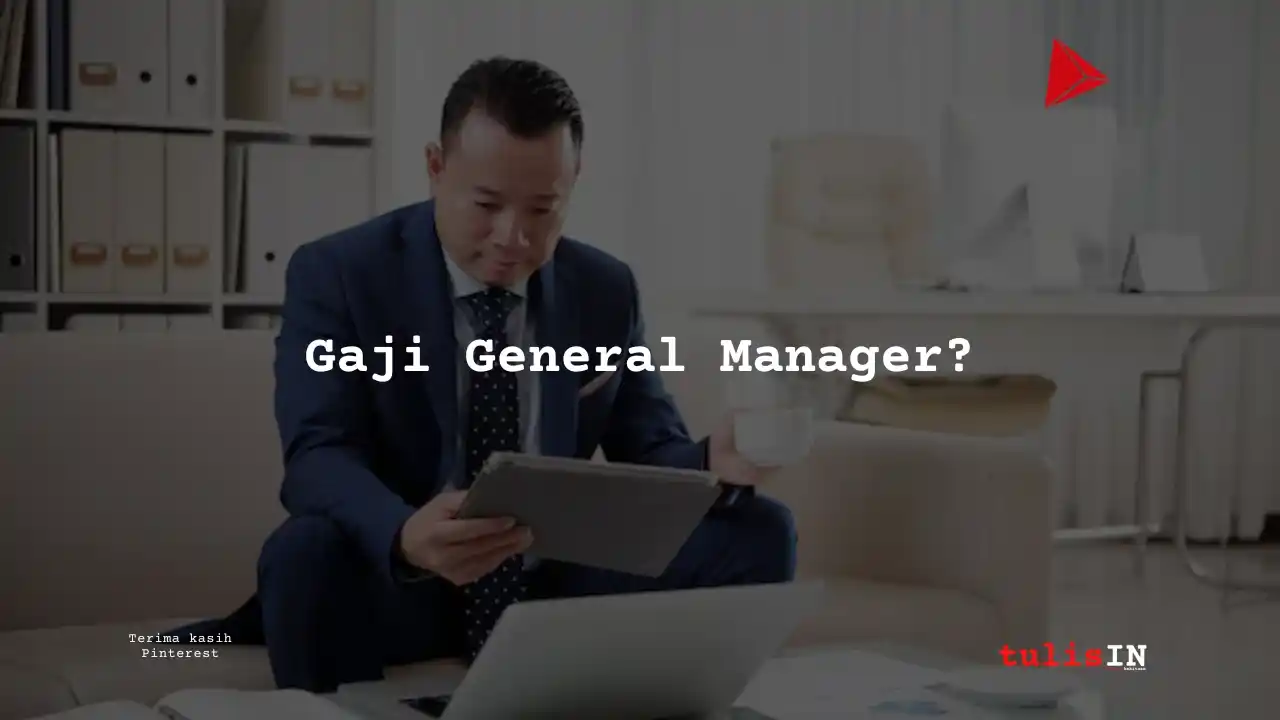 Berapa Gaji General Manager di Indonesia?