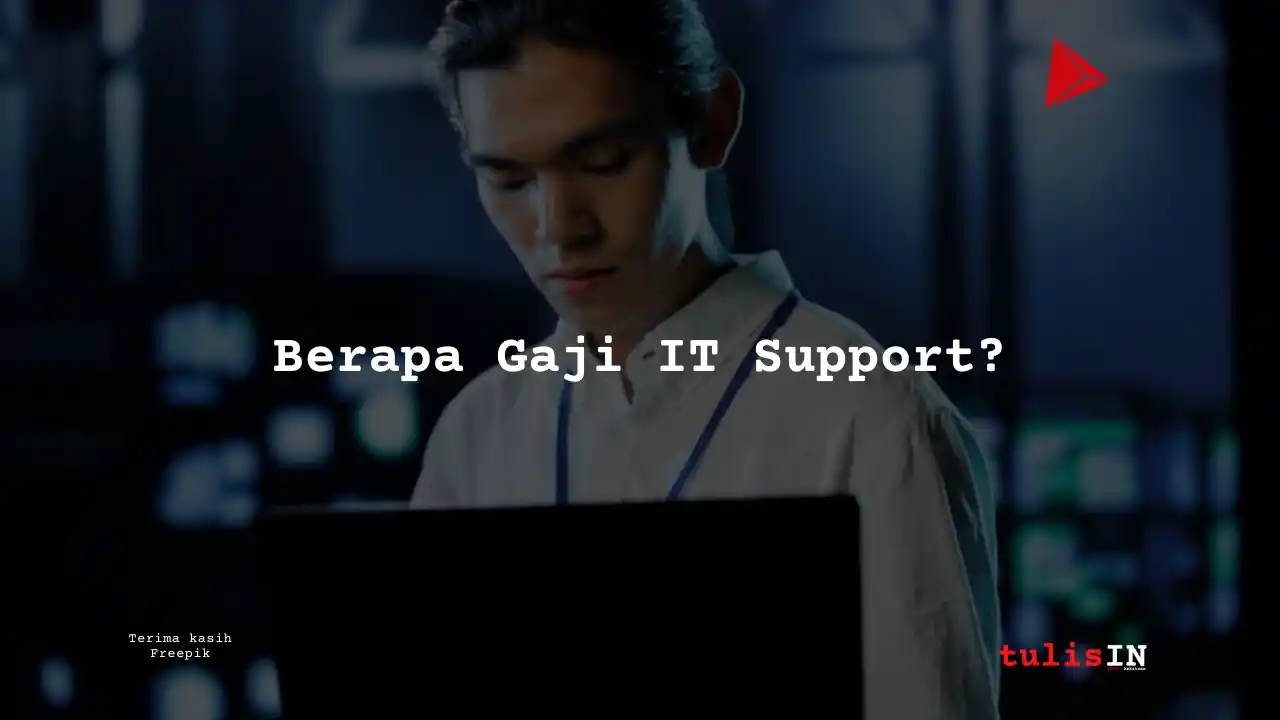 Berapa Gaji IT Support?