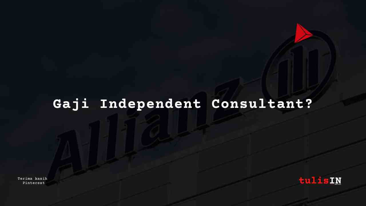 Berapa Gaji Independent Consultant Allianz?