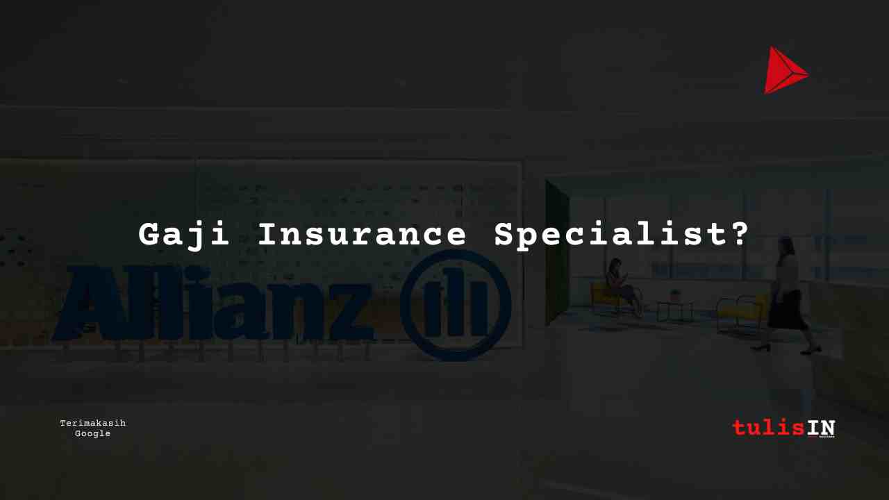 Berapa Gaji Insurance Specialist Allianz?