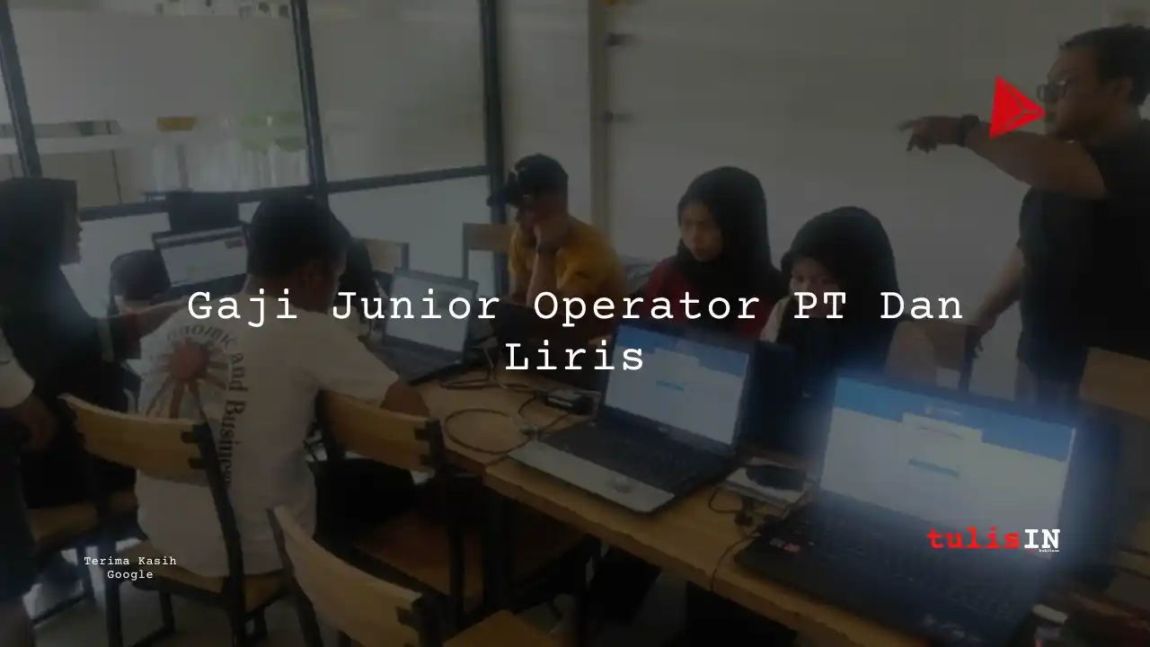 Berapa Gaji Junior Operator PT Dan Liris?