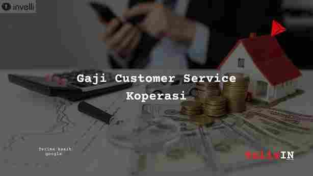 Berapa Gaji Customer Service Koperasi Simpan Pinjam?