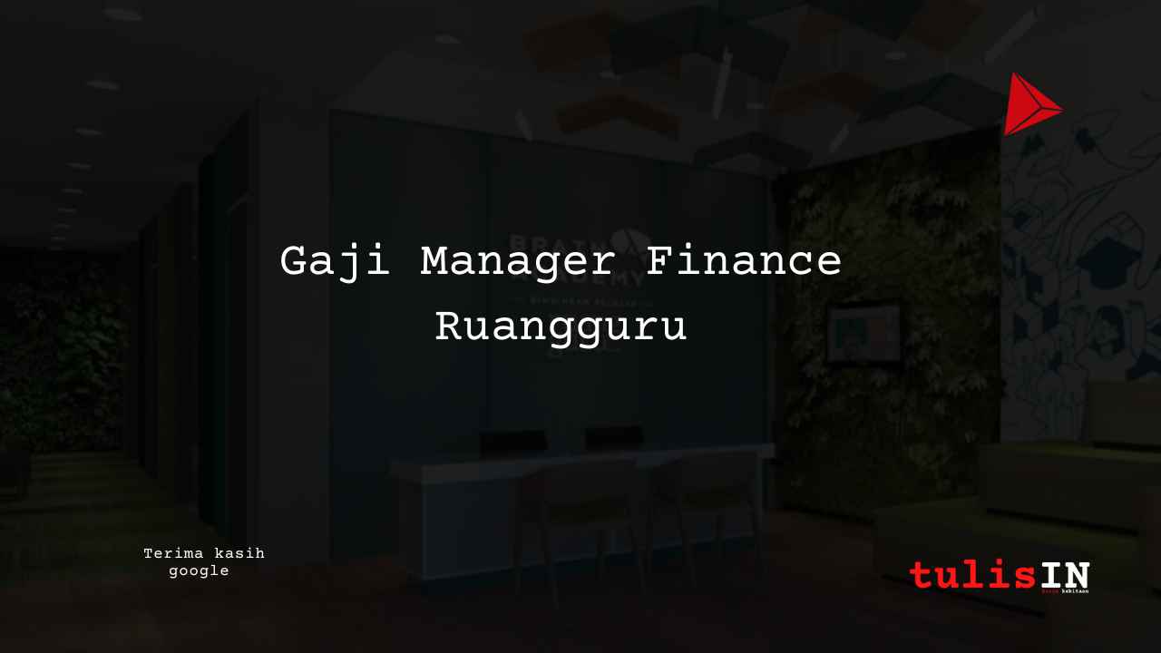 Berapa Gaji Manager Finance Ruangguru?