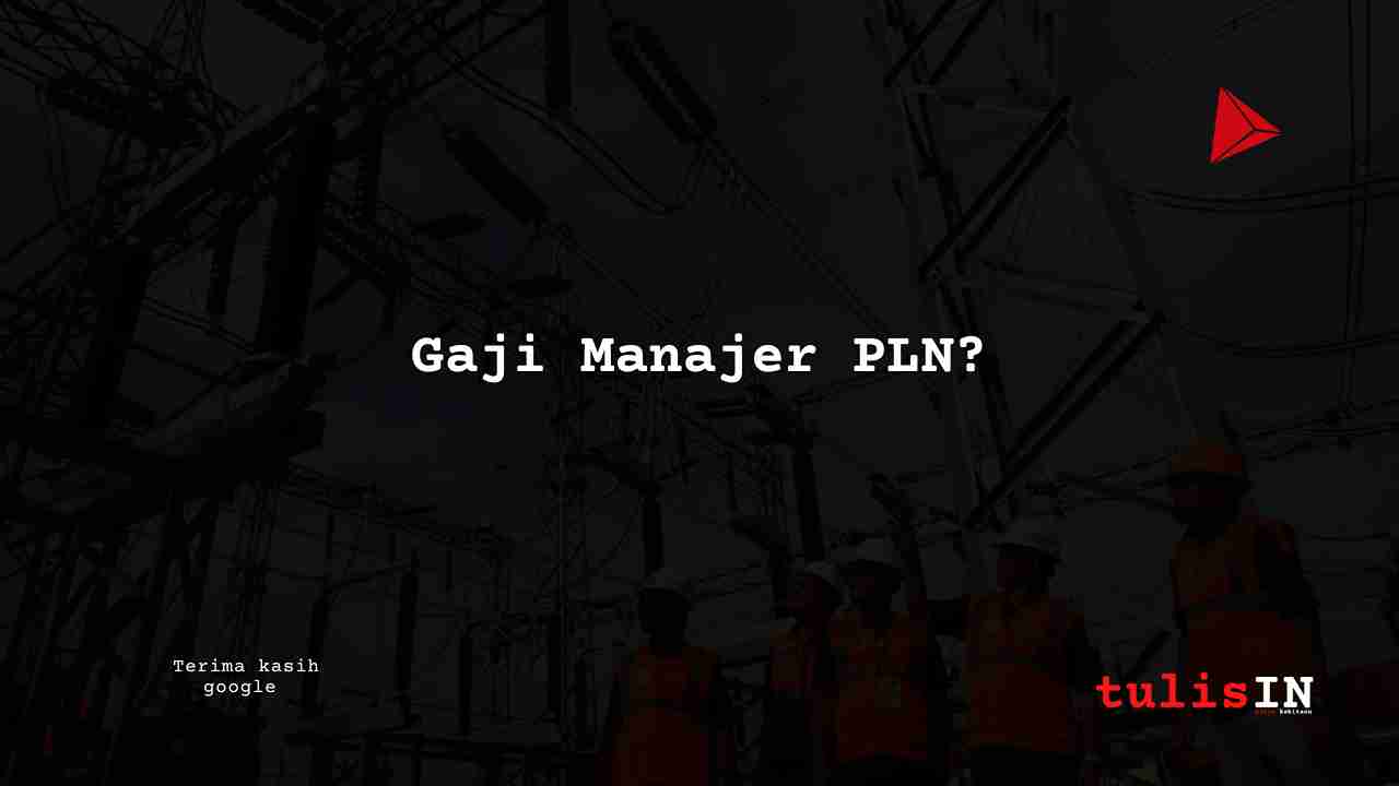 Gaji Manajer PLN