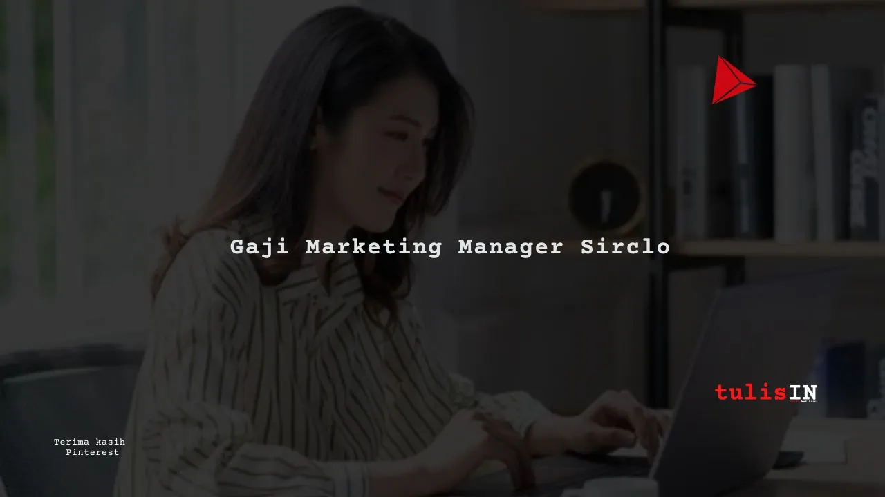 Gaji Marketing Manager Sirclo