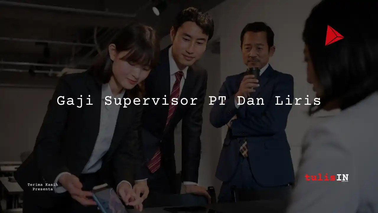 Berapa Gaji Supervisor PT Dan Liris?