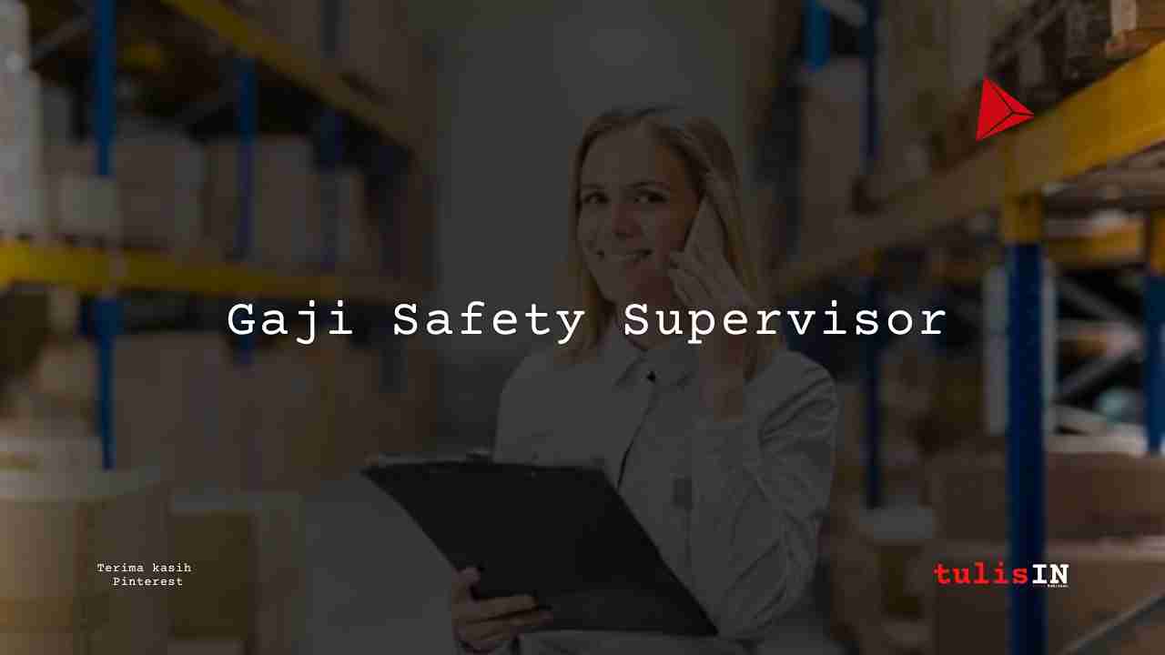 Gaji Safety Supervisor 