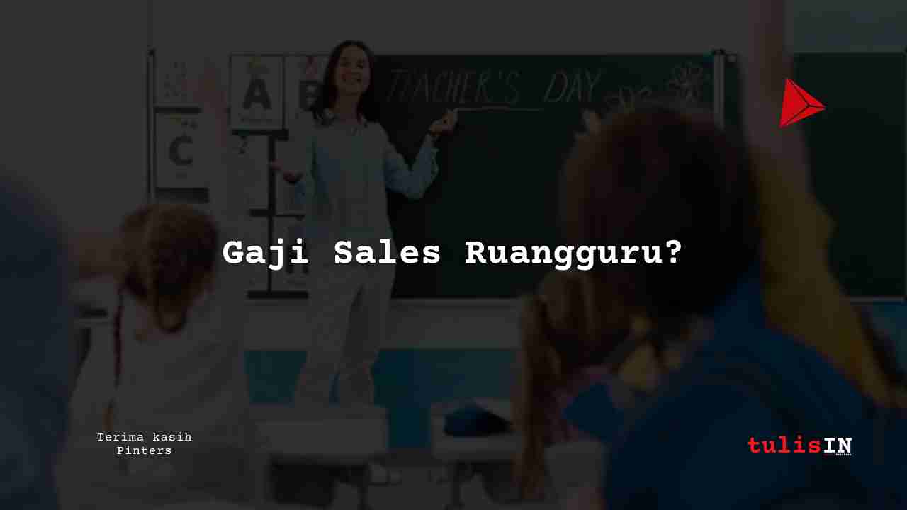 Berapa Gaji Sales Ruangguru?