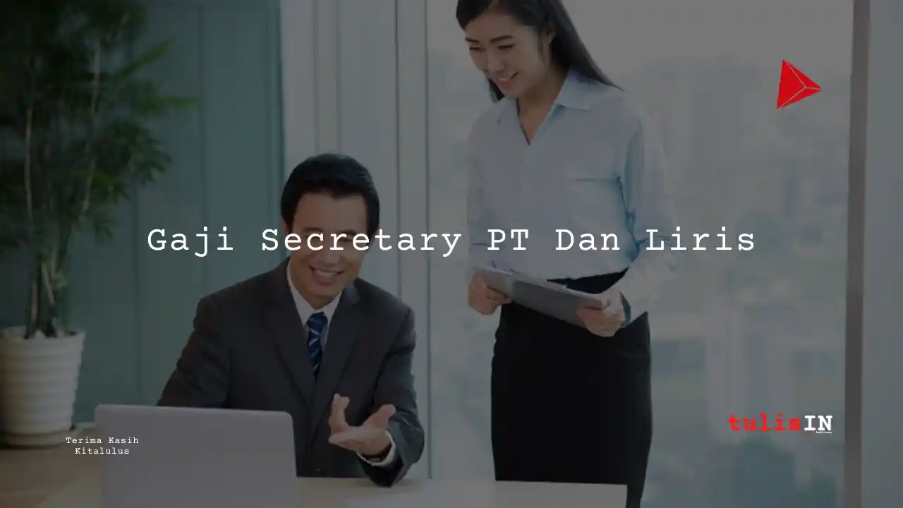 Berapa Gaji Secretary PT Dan Liris?