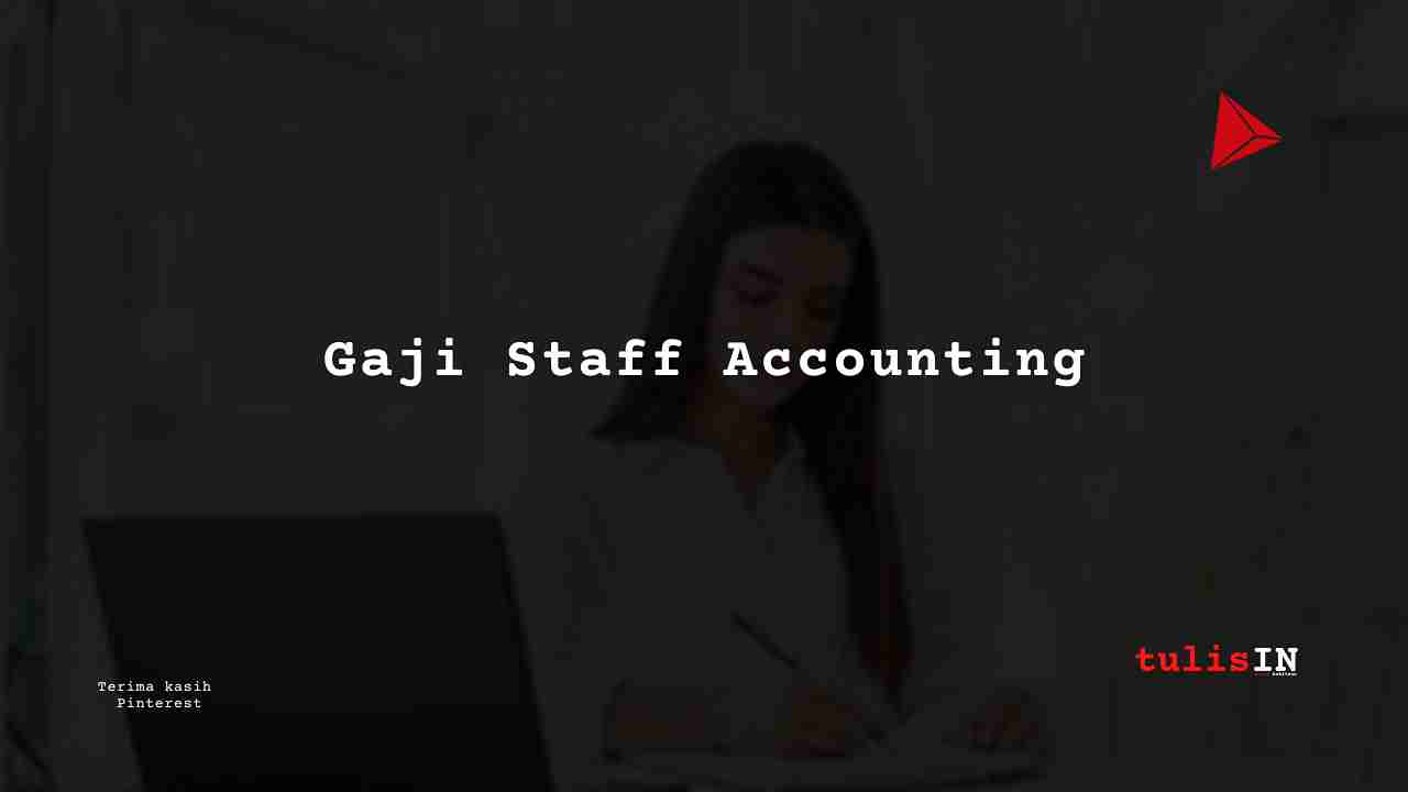 Berapa Gaji Staff Accounting PT Dan Liris?