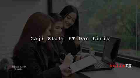 Berapa Gaji Staff PT Dan Liris?