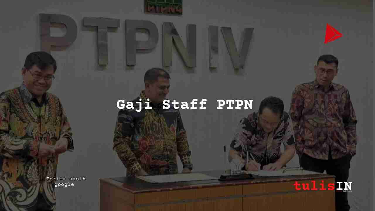 Gaji Staff PTPN 4