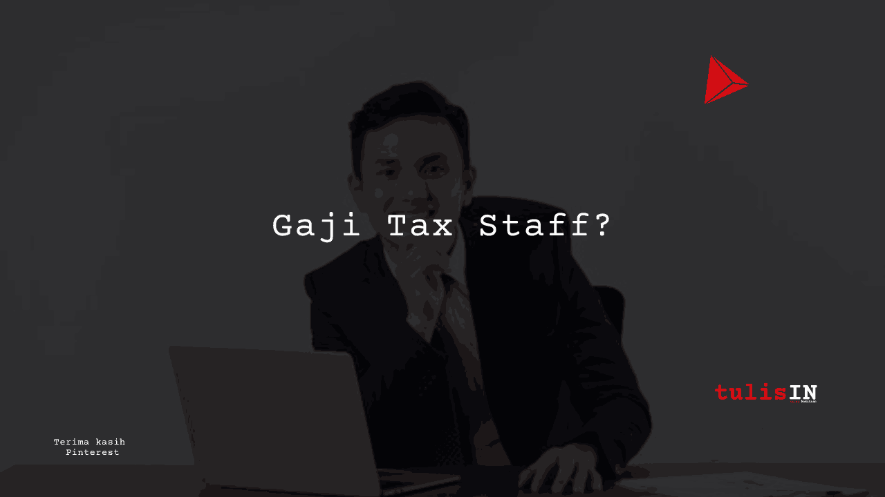 Berapa Gaji Tax Staff?