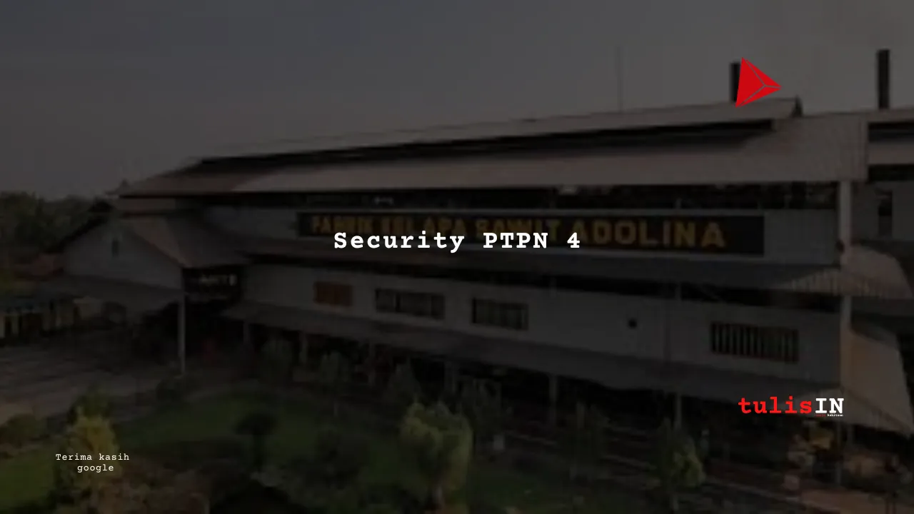 Berapa Gaji Security PTPN 4?