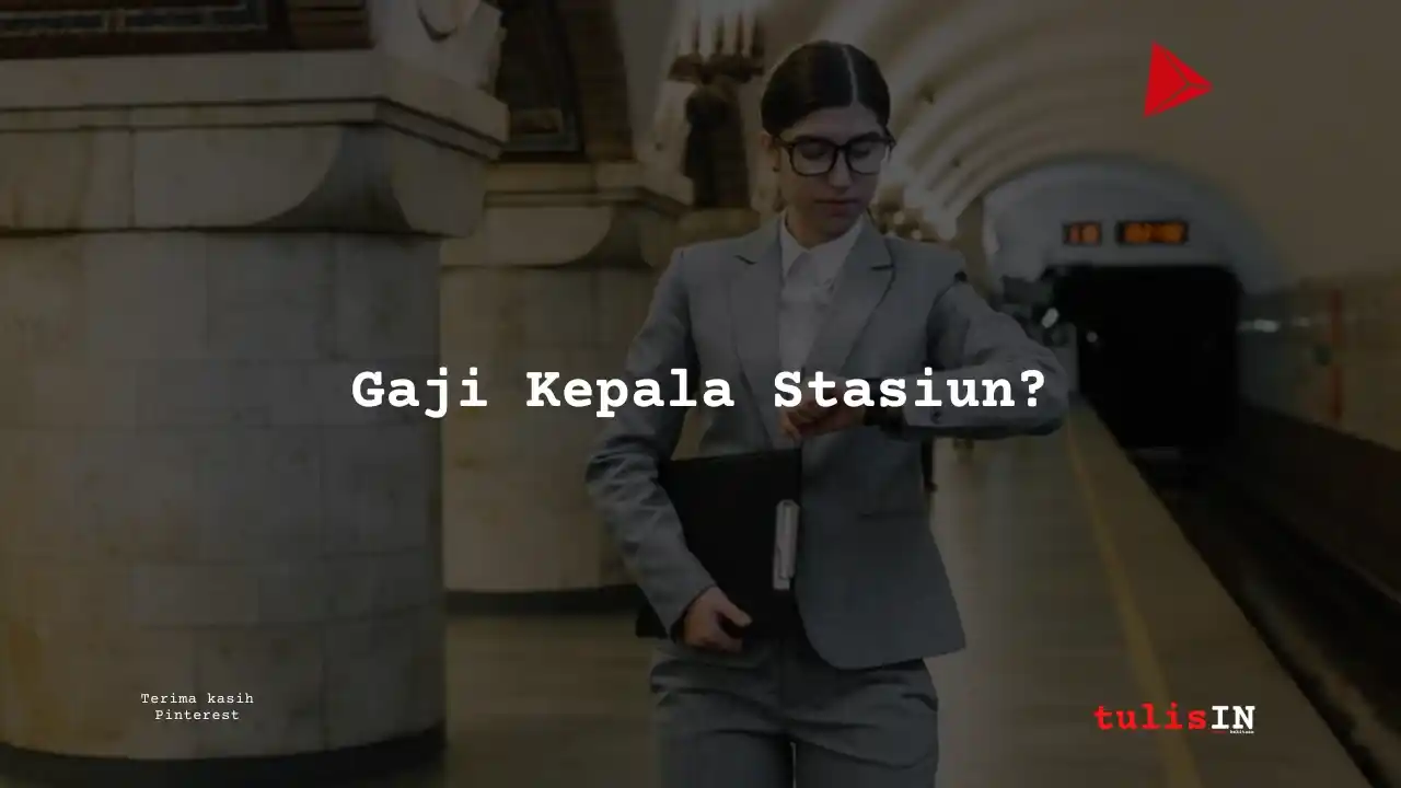 Berapa Gaji Kepala Stasiun Cikampek?