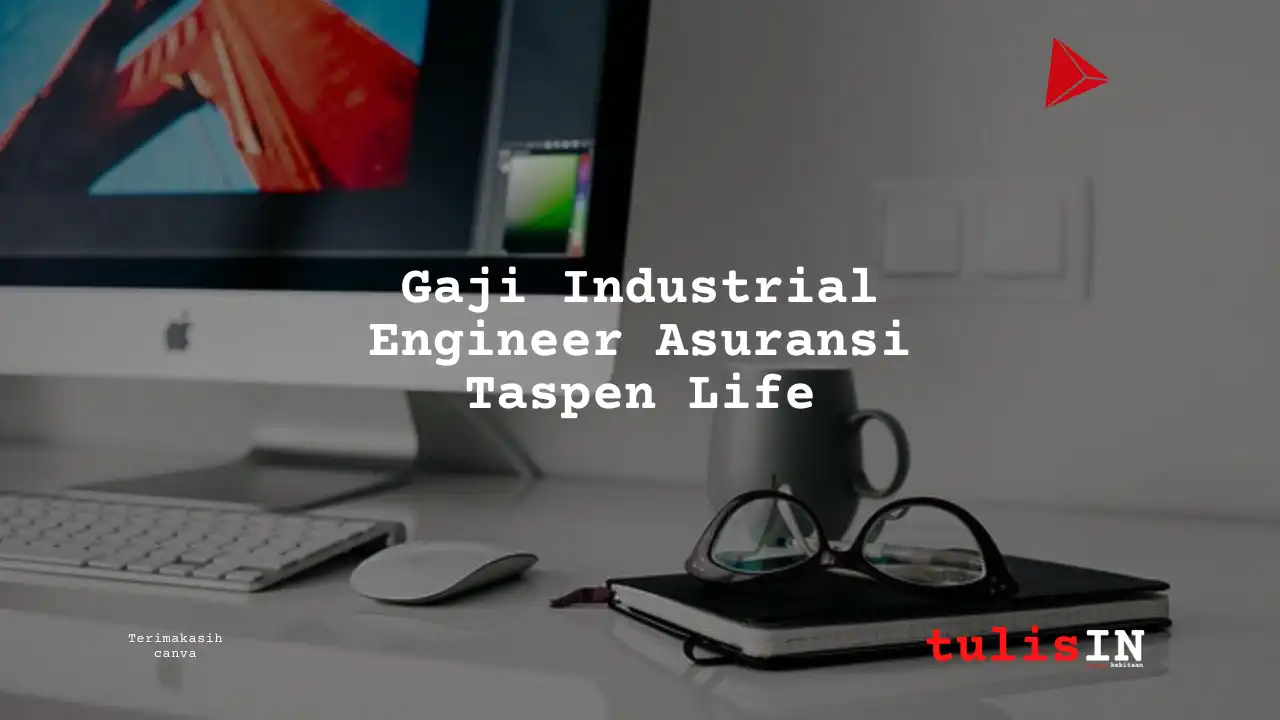 Berapa Gaji Industrial Engineer Asuransi Taspen Life?