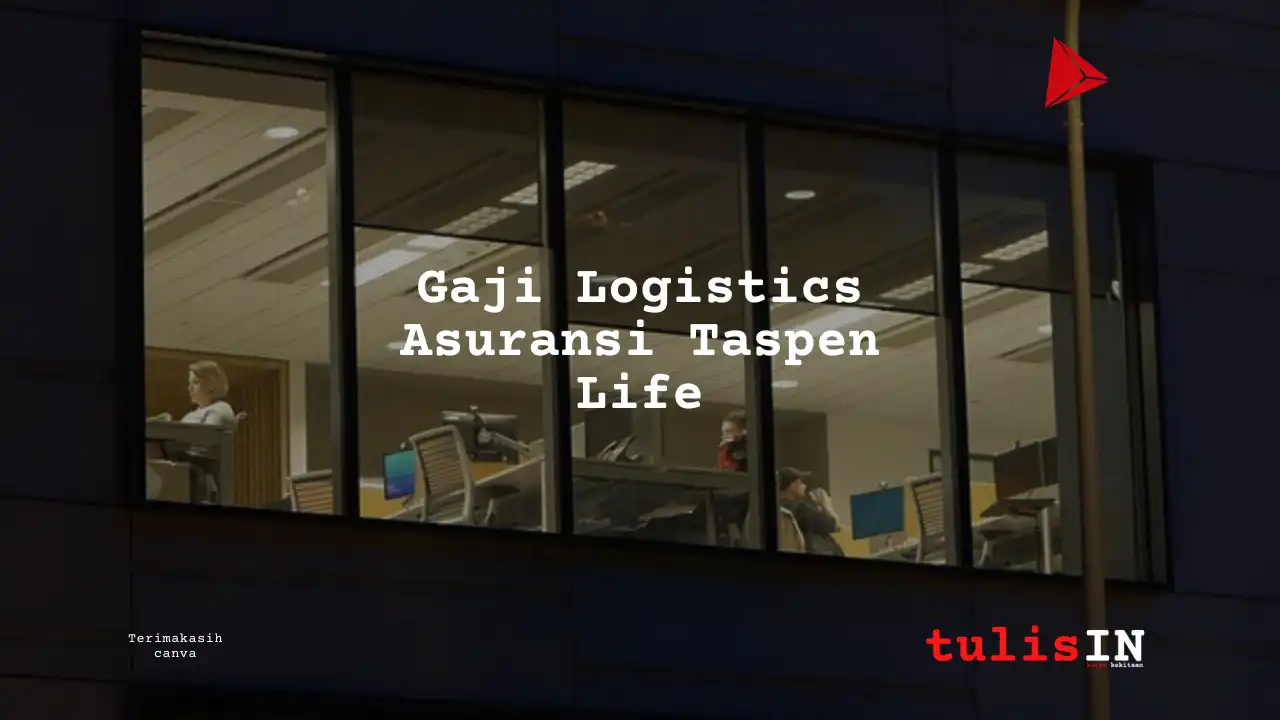 Berapa Gaji Logistics Asuransi Taspen Life?