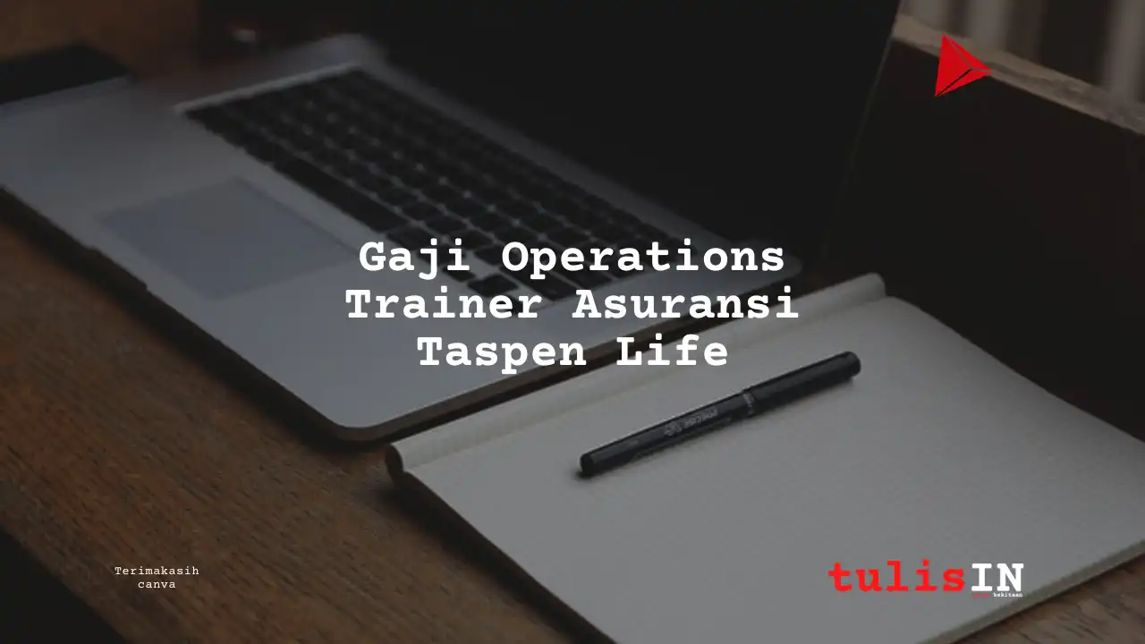 Berapa Gaji Operations Trainer Asuransi Taspen Life?