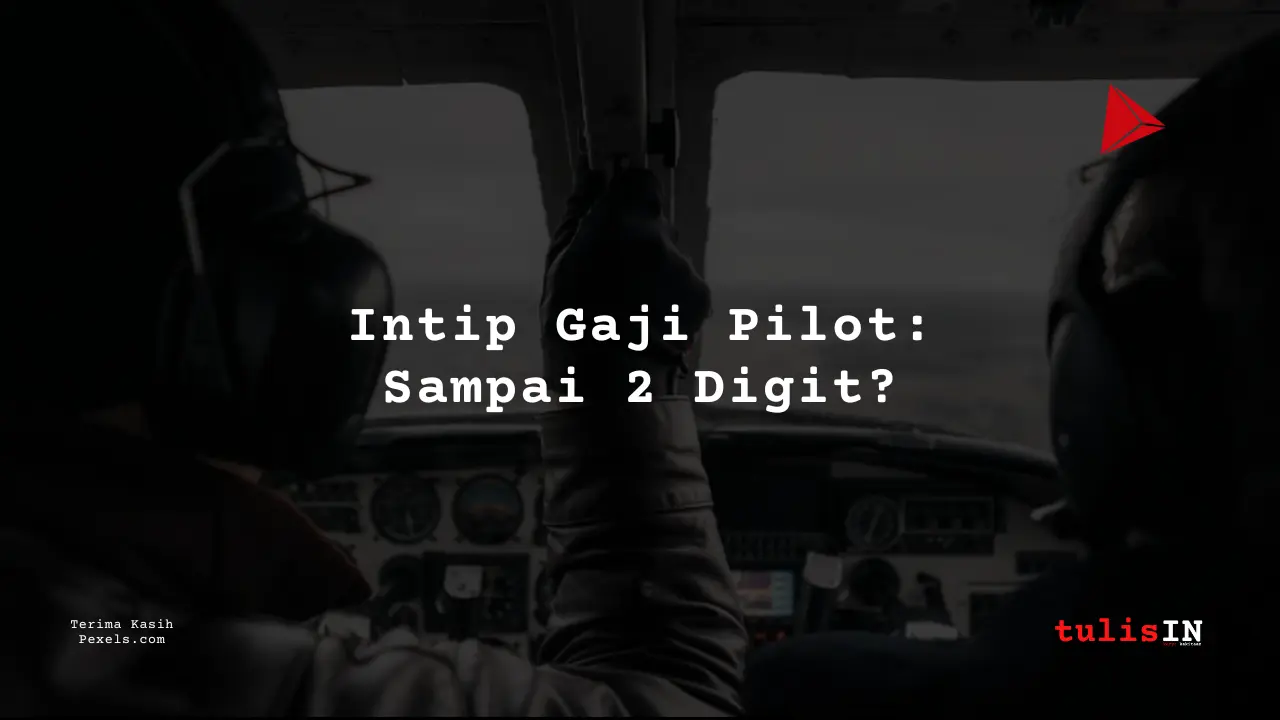 Berapa Gaji Pilot?