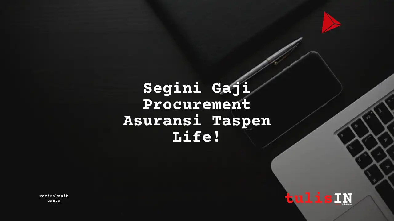 Berapa Gaji Procurement Asuransi Taspen Life?