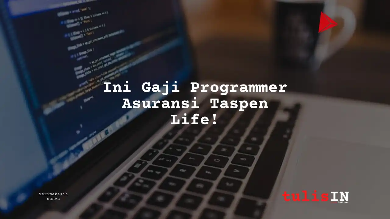 Berapa Gaji Programmer Asuransi Taspen Life?