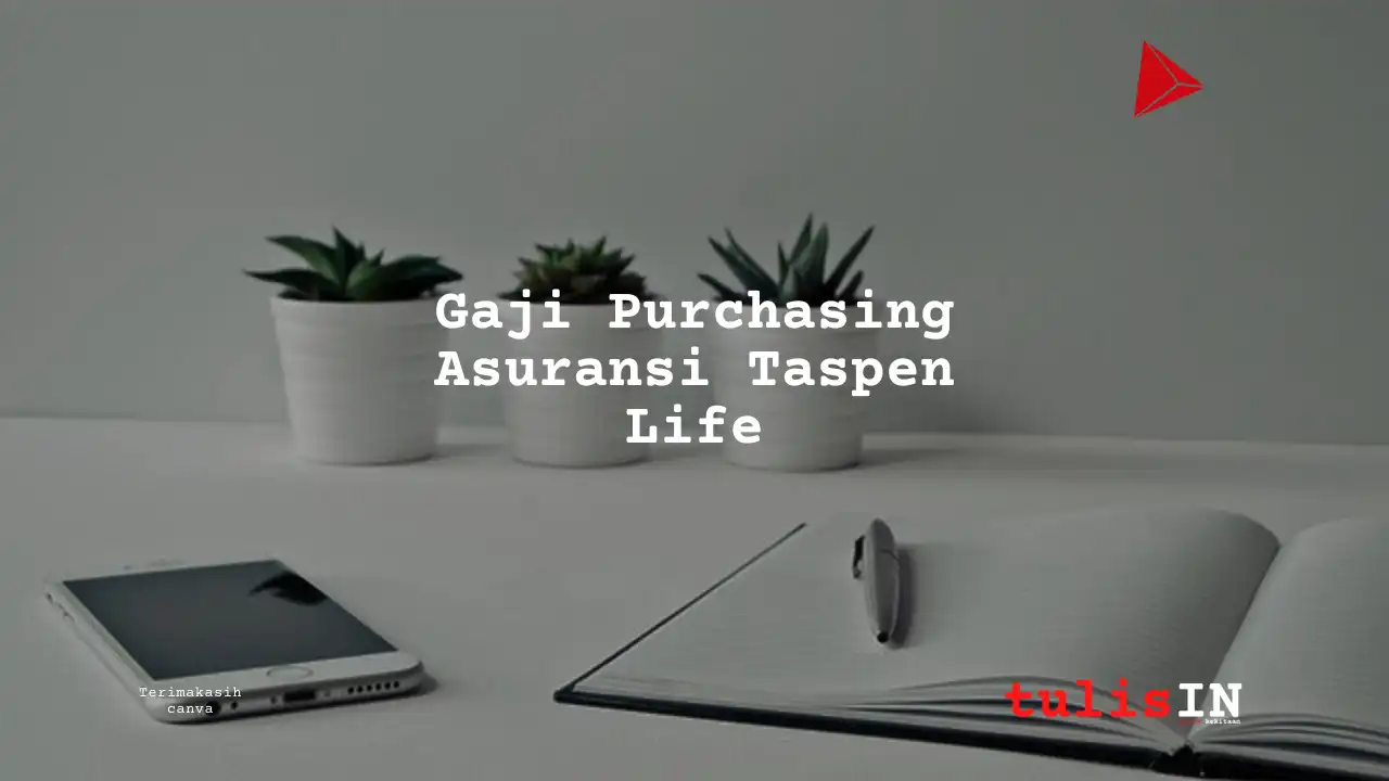 Berapa Gaji Purchasing Asuransi Taspen Life?