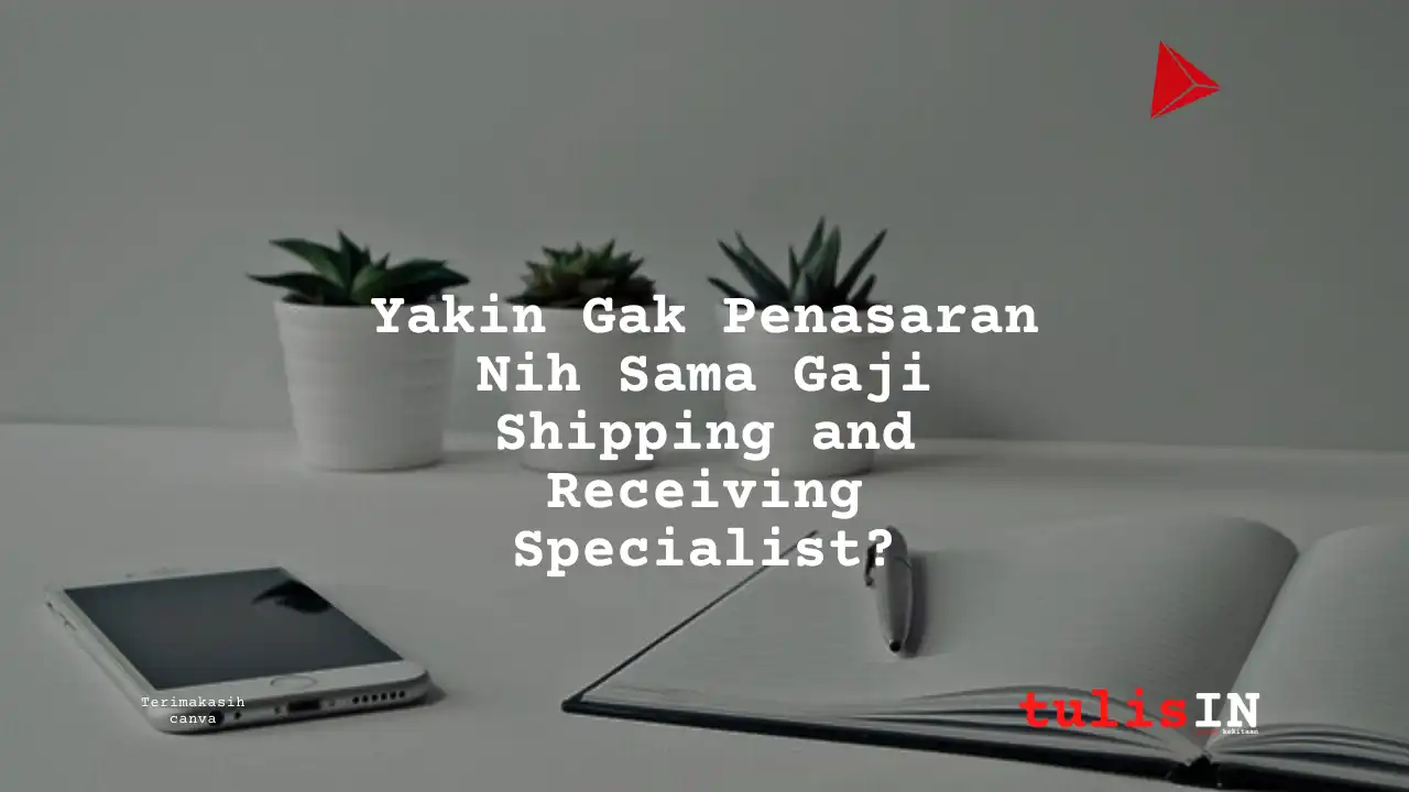 Berapa Gaji Shipping and Receiving Specialist Asuransi Taspen Life?