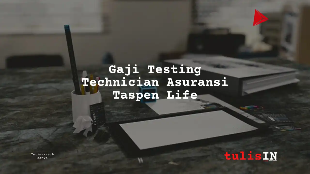 Berapa Gaji Testing Technician Asuransi Taspen Life?