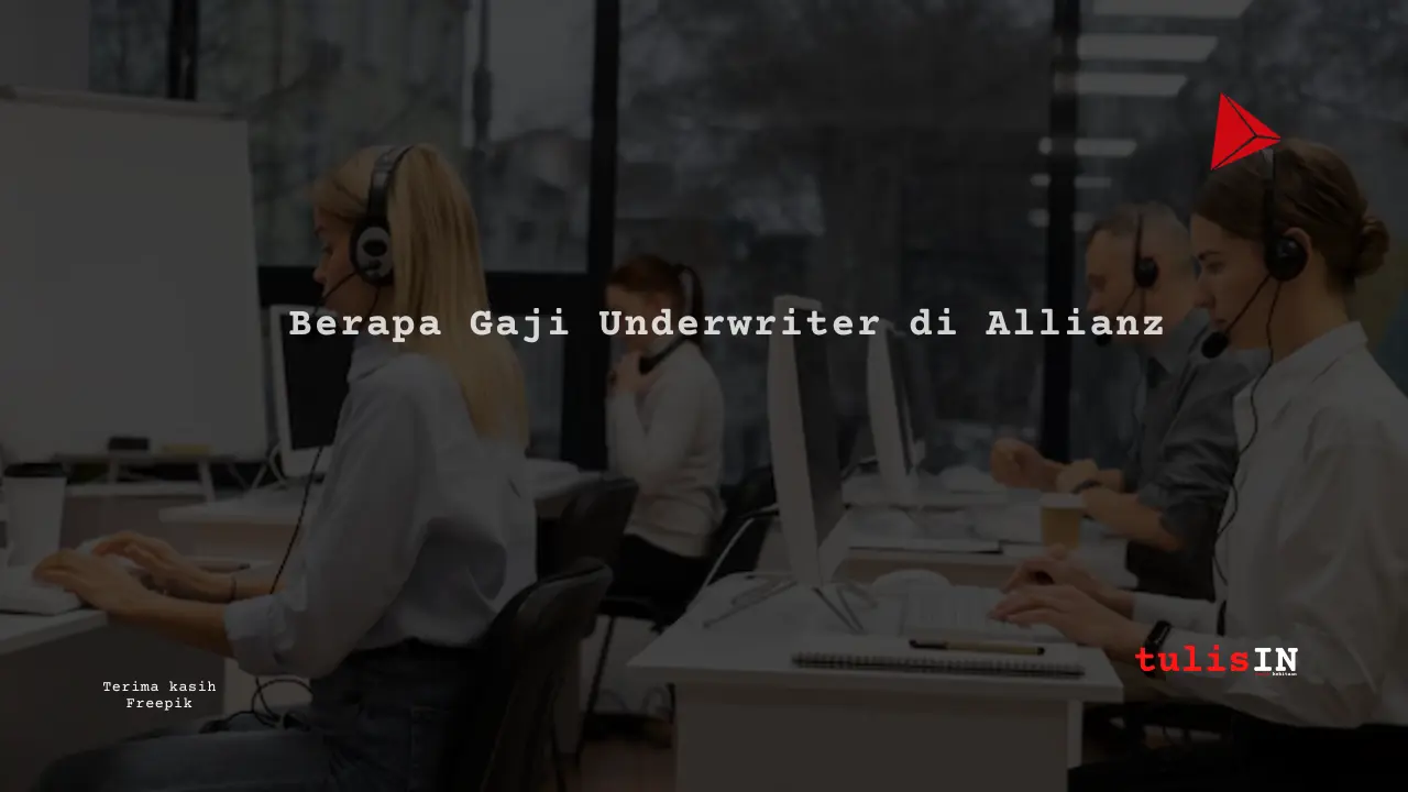 Berapa Gaji Underwriter di Allianz?