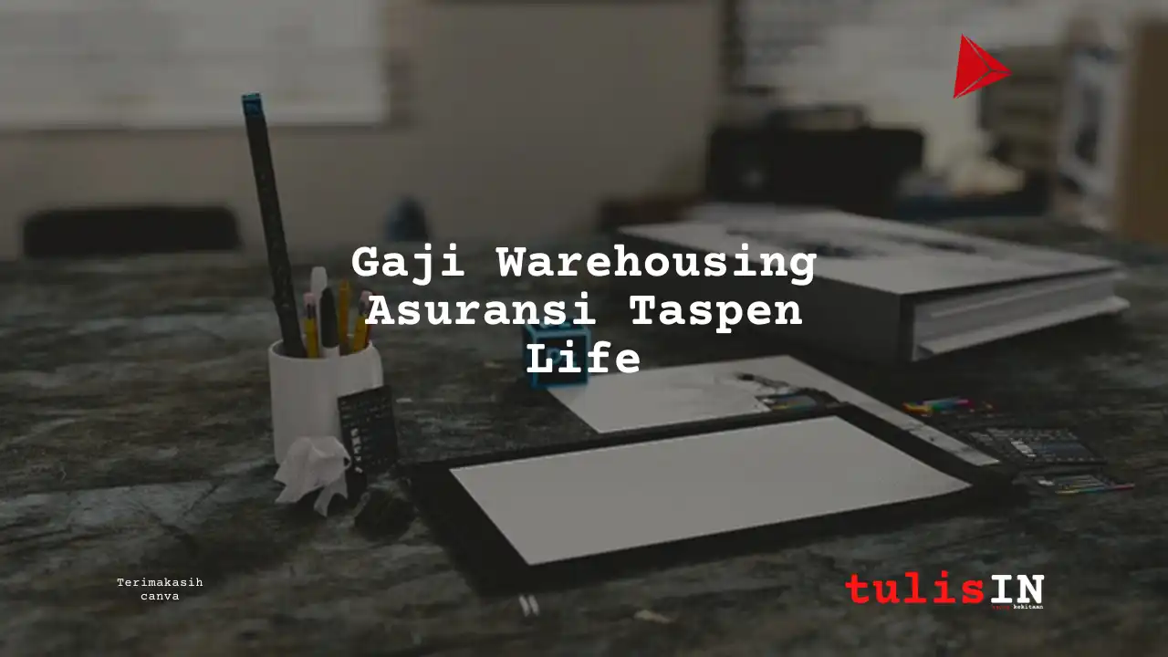 Berapa Gaji Warehousing Asuransi Taspen Life?