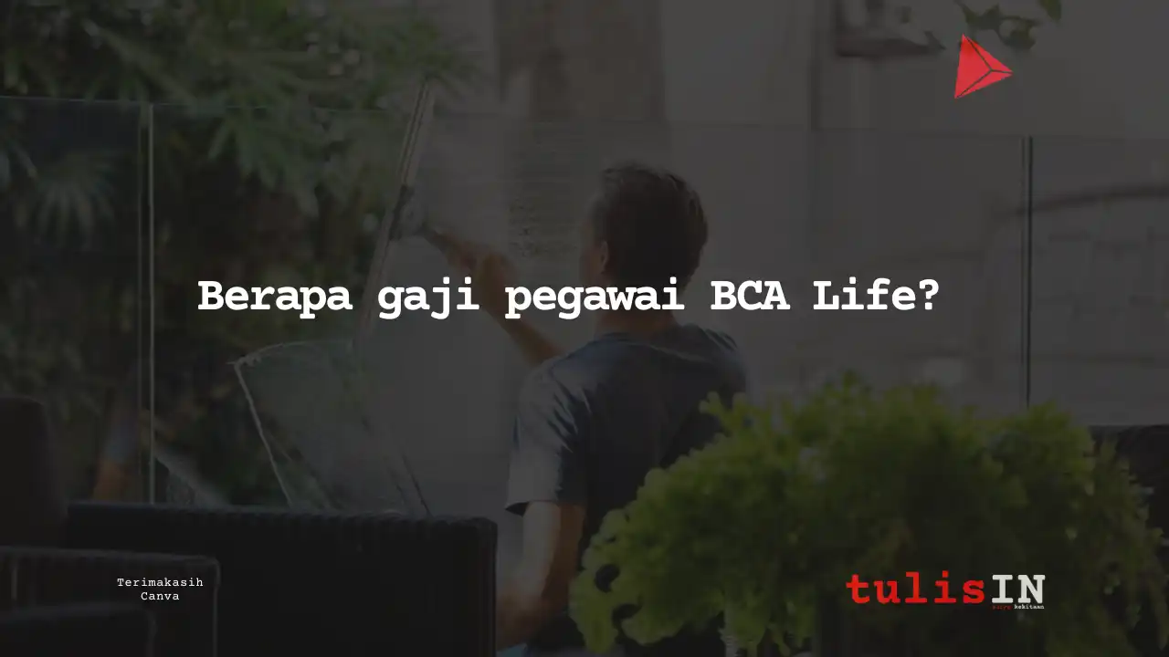 Berapa Gaji Pegawai BCA Life?