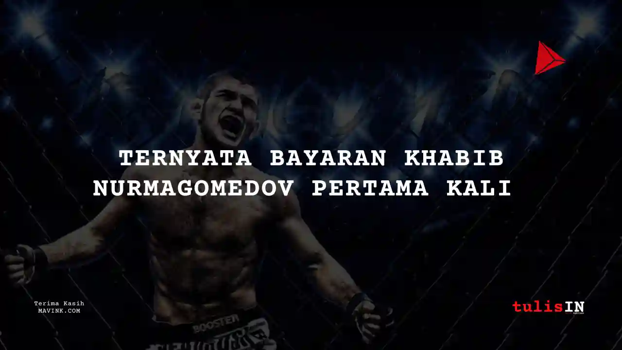 Berapa Bayaran Khabib Nurmagomedov Sebagai Atlit UFC Pertama Kali?