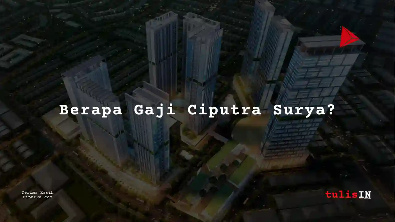 Berapa Gaji Ciputra Surya?