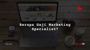 Berapa Gaji Marketing Specialist